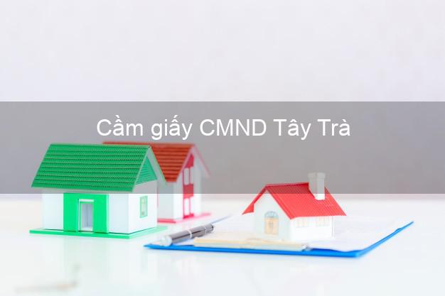 Cầm giấy CMND Tây Trà Quảng Ngãi online