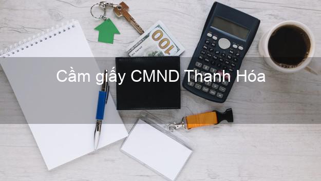 Cầm giấy CMND Thanh Hóa online