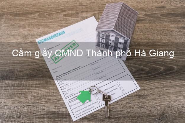 Cầm giấy CMND Thành phố Hà Giang trả góp