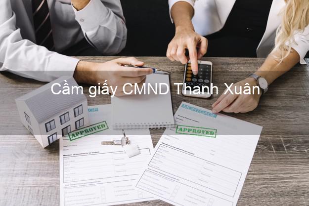 Cầm giấy CMND Thanh Xuân Hà Nội nhanh nhất