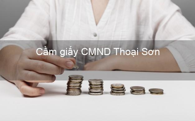 Cầm giấy CMND Thoại Sơn An Giang online