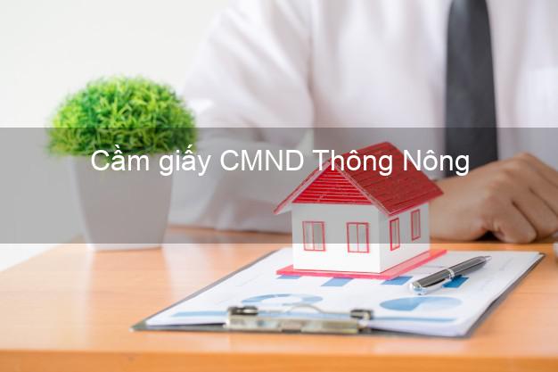 Cầm giấy CMND Thông Nông Cao Bằng lấy liền