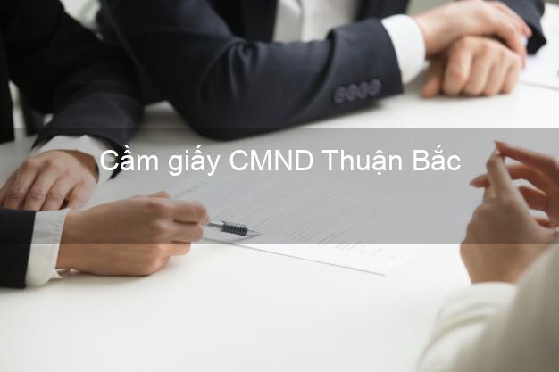 Cầm giấy CMND Thuận Bắc Ninh Thuận qua mạng