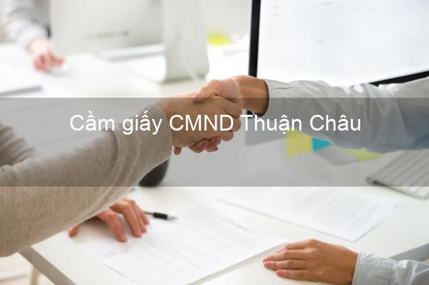 Cầm giấy CMND Thuận Châu Sơn La online