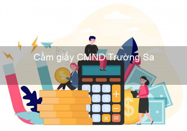 Cầm giấy CMND Trường Sa Khánh Hòa giá cao