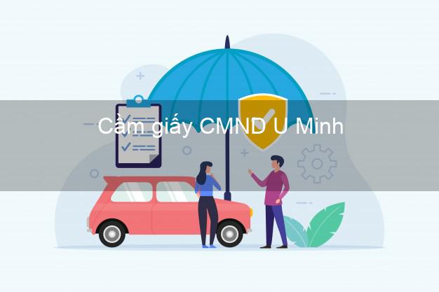 Cầm giấy CMND U Minh Cà Mau chính chủ