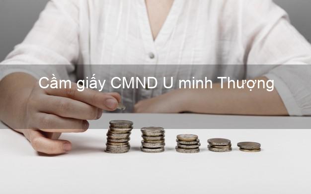 Cầm giấy CMND U minh Thượng Kiên Giang không lãi suất