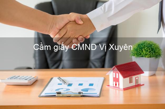 Cầm giấy CMND Vị Xuyên Hà Giang nhanh nhất