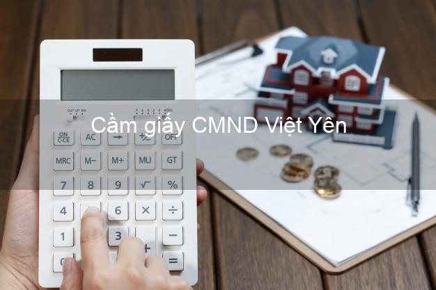 Cầm giấy CMND Việt Yên Bắc Giang không thẩm định