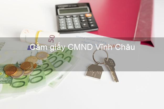 Cầm giấy CMND Vĩnh Châu Sóc Trăng không thẩm định