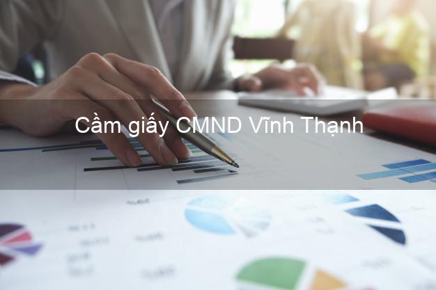 Cầm giấy CMND Vĩnh Thạnh Bình Định giá cao