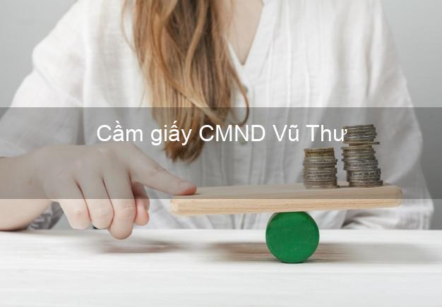 Cầm giấy CMND Vũ Thư Thái Bình online