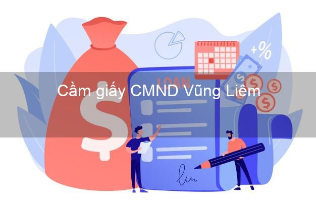 Cầm giấy CMND Vũng Liêm Vĩnh Long lãi suất thấp