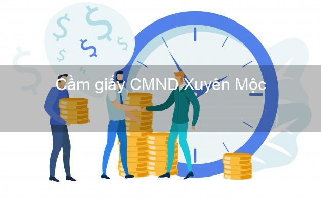 Cầm giấy CMND Xuyên Mộc Bà Rịa Vũng Tàu không thẩm định