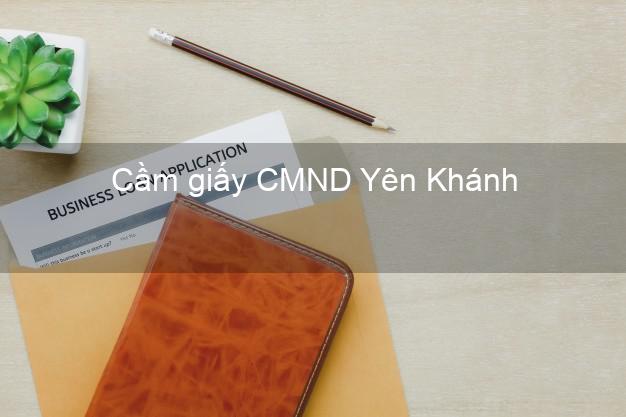 Cầm giấy CMND Yên Khánh Ninh Bình chính chủ