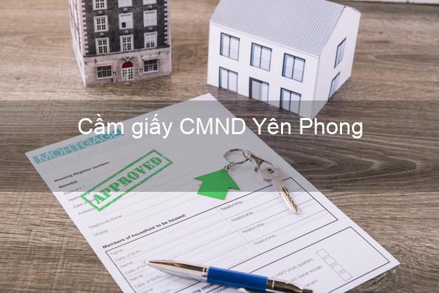 Cầm giấy CMND Yên Phong Bắc Ninh không thẩm định