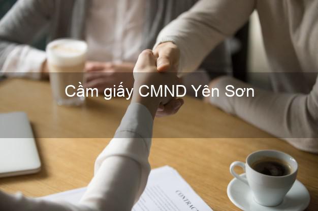 Cầm giấy CMND Yên Sơn Tuyên Quang uy tín